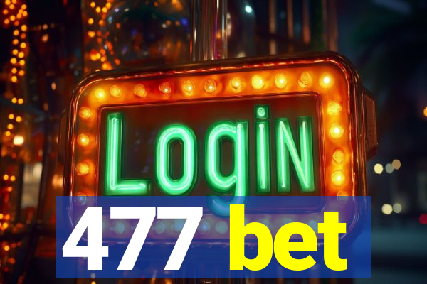 477 bet